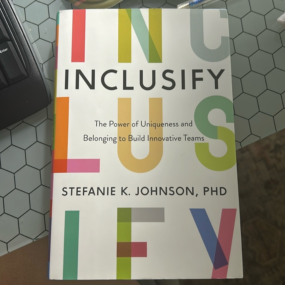 Inclusify : The Power of Uniqueness and Belonging to Build Innovative Teams...